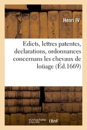 Edicts, lettres patentes, declarations, ordonnances, commissions et arrests