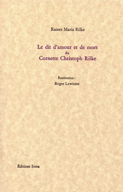 Le Dit d'amour et de mort du Cornette Christoph Rilke - Rainer Maria Rilke - Ivrea