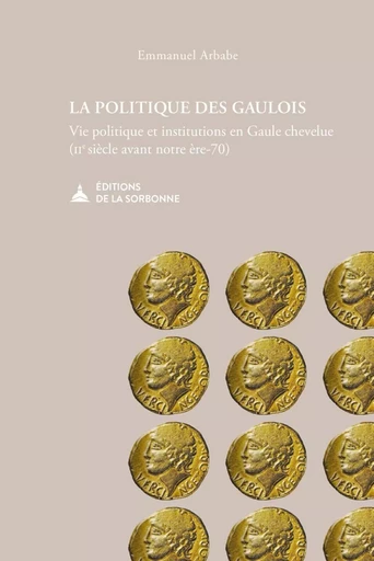 La politique des gaulois - Emmanuel Arbabe - ED SORBONNE