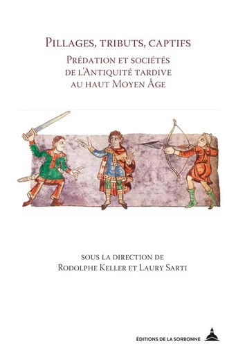 Pillages, tributs, captifs - Rodolphe Keller, Laury Sarti - ED SORBONNE