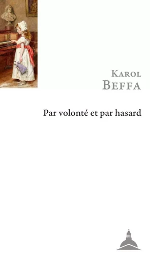 Par volonté et par hasard - Karol Beffa - ED SORBONNE