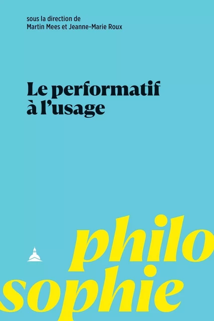 Le performatif à l'usage - Martin Mees, Jeanne-Marie Roux - ED SORBONNE