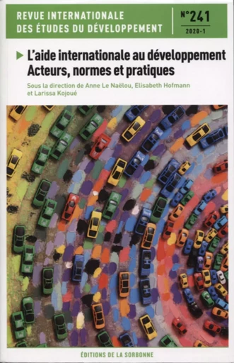 L'aide internationale au développement - Acteurs, normes et pratiques - Anne Le Naëlou, Elisabeth Hofmann, Larissa Kojoué - ED SORBONNE