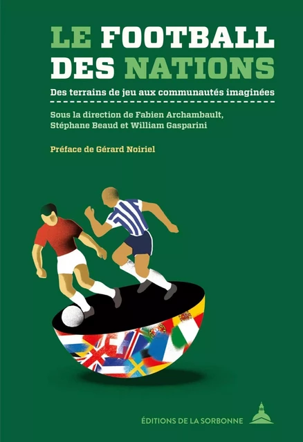 Le football des nations - Fabien Archambault, Stéphane Beaud, William Gasparini - ED SORBONNE