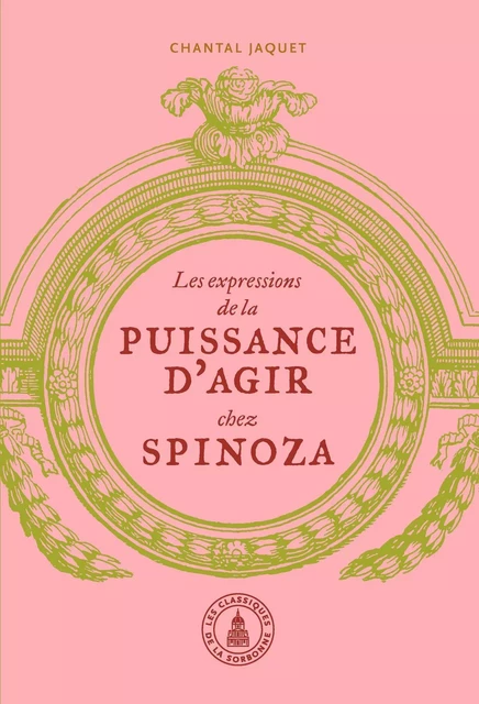 Les expressions de la puissance d'agir chez Spinoza - Chantal Jaquet - ED SORBONNE