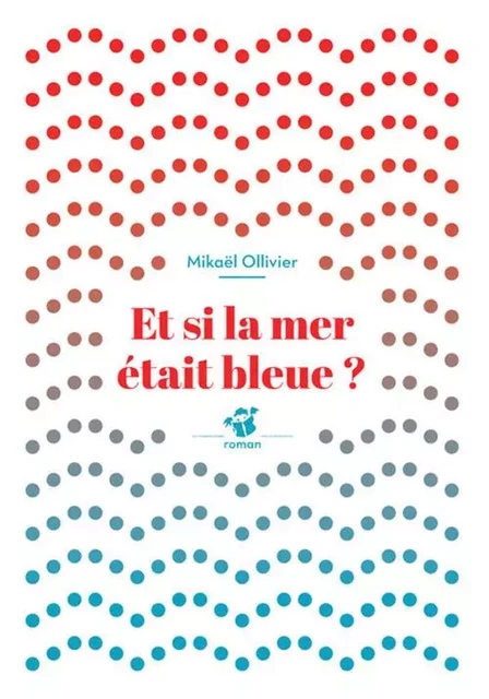 Et si la mer était bleue ? - Mikaël Ollivier - THIERRY MAGNIER