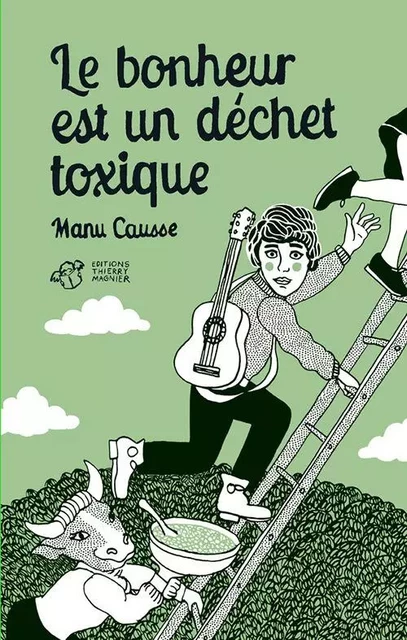 Le bonheur est un déchet toxique - Manu Causse - THIERRY MAGNIER