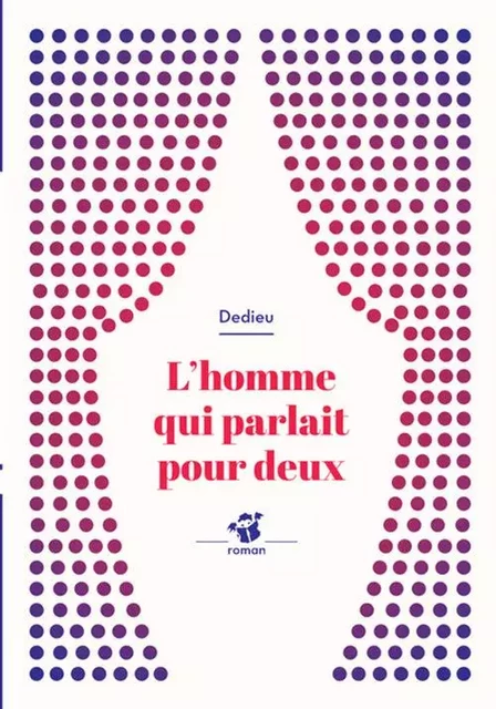 L'homme qui parlait pour deux -  Dedieu - THIERRY MAGNIER