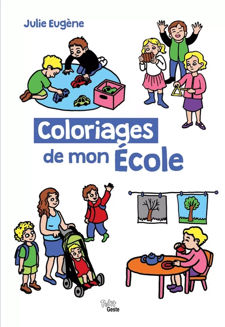 COLORIAGES DE MON ECOLE - JULIE Eugène - GESTE