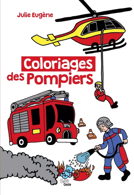 COLORIAGES DES POMPIERS - JULIE Eugène - GESTE