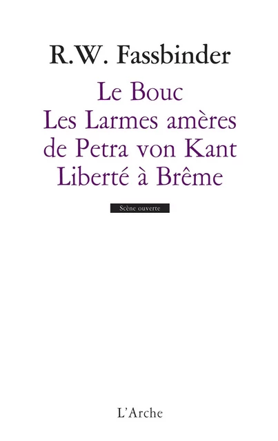 Le Bouc / Les Larmes amères de Petra von Kant / Liberté à Brême - Rainer Werner Fassbinder - L'Arche