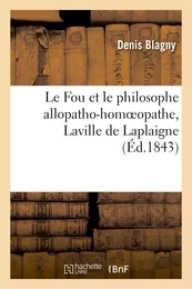 Le Fou et le philosophe allopatho-homoeopathe, Laville de Laplaigne