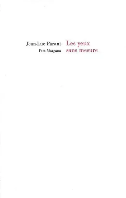 Les yeux sans mesure - Jean-Luc PARANT - Fata Morgana