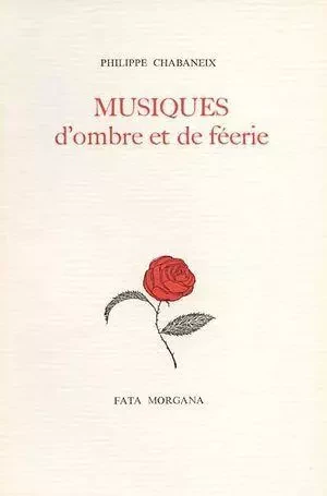 Musiques d’ombre et de féerie - Philippe Chabaneix - Fata Morgana