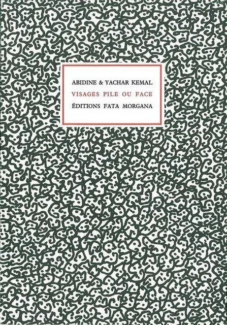 Visages, pile ou face - Yachar Kemal - Fata Morgana