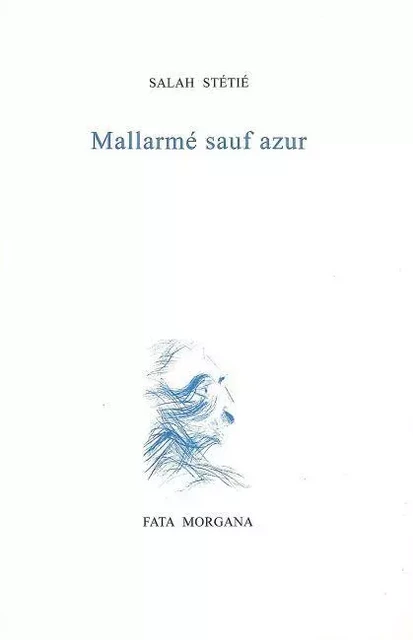 Mallarmé sauf azur - Salah Stétié - Fata Morgana