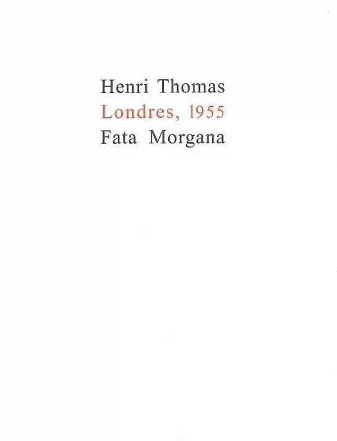 Londres, 1955 - Henri Thomas - Fata Morgana