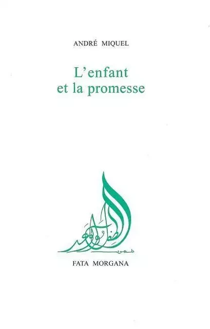 L’enfant et la promesse - André Miquel - Fata Morgana