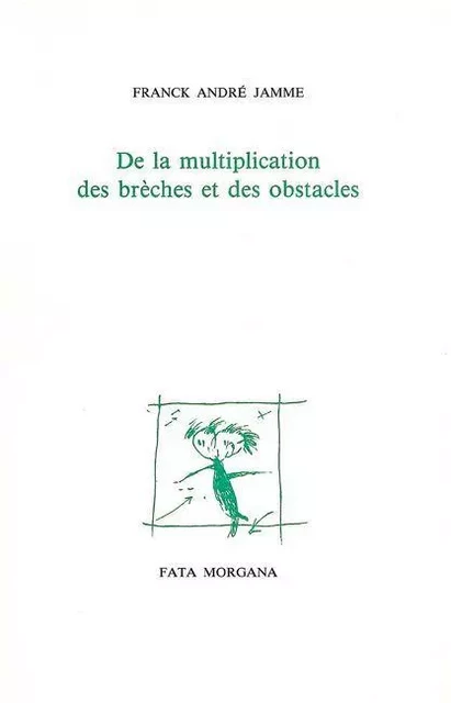 De la multiplication des brèches et des obstacles - Franck André Jamme - Fata Morgana