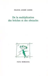 De la multiplication des brèches et des obstacles