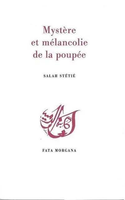 Mystère et mélancolie de la poupée - Salah Stétié - Fata Morgana