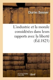 L'industrie et la morale considérées dans leurs rapports avec la liberté