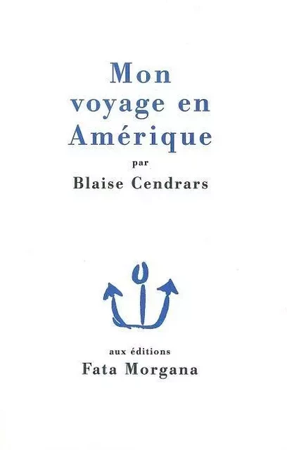 Mon voyage en Amérique - Blaise Cendrars - Fata Morgana