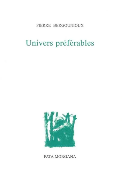 Univers préférables - Pierre BERGOUNIOUX - Fata Morgana