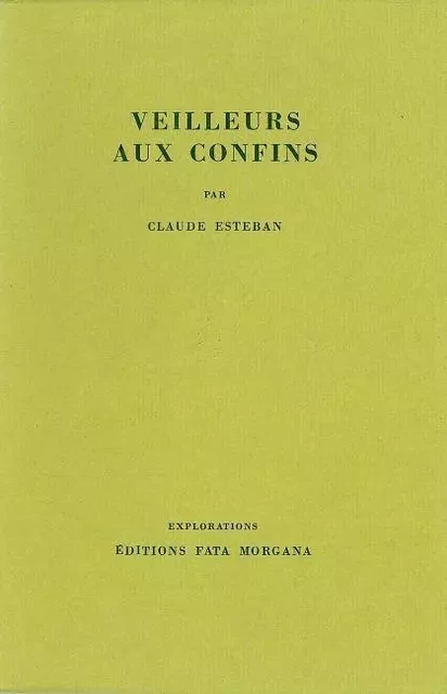 Veilleurs aux confins - Claude Esteban - Fata Morgana