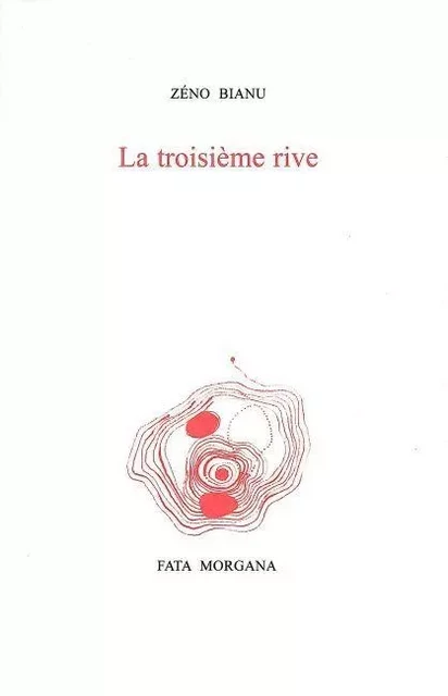 La troisième rive - Zéno Bianu - Fata Morgana