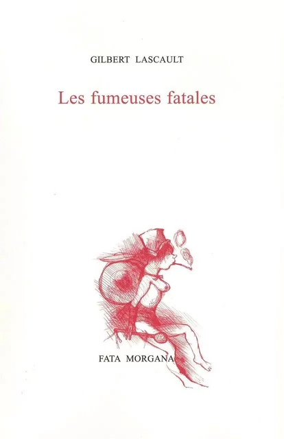 Les fumeuses fatales - Gilbert LASCAULT - Fata Morgana