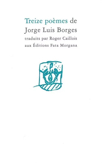 Treize poèmes - Jorge-Luis Borges - Fata Morgana