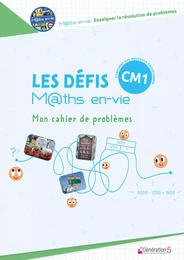 Les défis Maths en-vie - Mon cahier de problèmes CM1