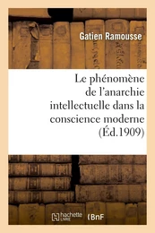 Le phénomène de l'anarchie intellectuelle dans la conscience moderne : thèse pour le doctorat