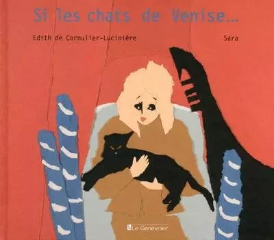 Si les chats de Venise... - Edith de Cornulier-Lucinière - GENEVRIER