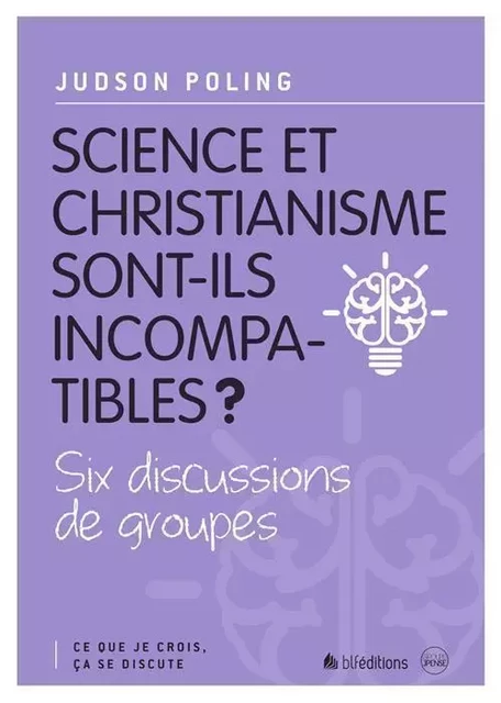 3 Science et Christianisme sont-ils incompatibles ? - Judson Poling - BLF EUROPE