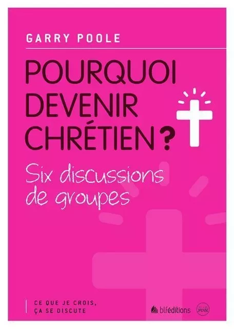 4 pourquoi devenir chrétien ? - Garry Poole - BLF EUROPE