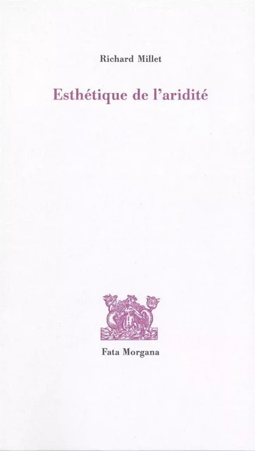 Esthétique de l’aridité - Richard Millet - Fata Morgana