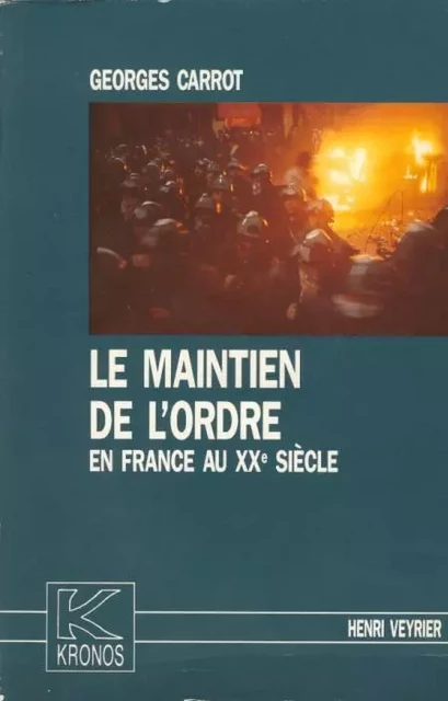 Le maintien de l'ordre en France au XXe siècle - Georges Carrot - SPM