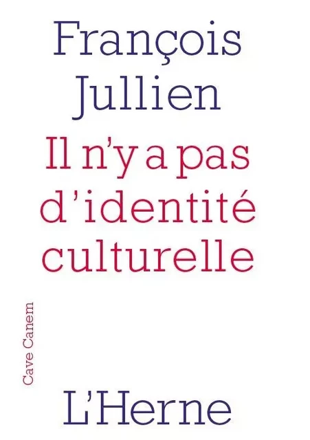 il n'y a pas d'identite culturelle -  Jullien francois - L'HERNE