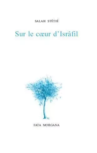 Sur le cœur d’Isrâfil - Salah Stétié - Fata Morgana