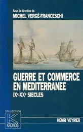 Guerre et commerce en Méditerranée IXe-XXe siècles