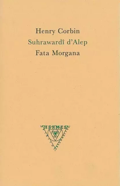 Suhrawardî d’Alep - Henri Corbin - Fata Morgana