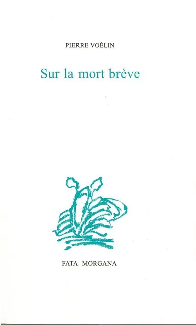 Sur La mort brève - Pierre VOÉLIN - Fata Morgana