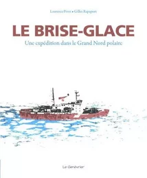 Le brise-glace - Une expédition dans le Grand Nord polaire