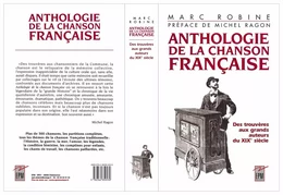 ANTHOLOGIE DE LA CHANSON FRANCAISE DES TROUVERES AUX GRANDS AUTEURS DU XIX EME SIECLE