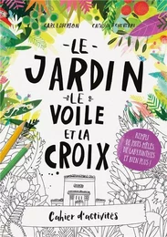 Cahier d'activités Le jardin, le voile et la croix