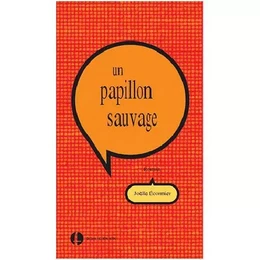 Un papillon sauvage - roman