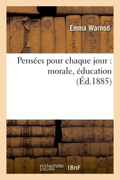 Pensées pour chaque jour : morale, éducation