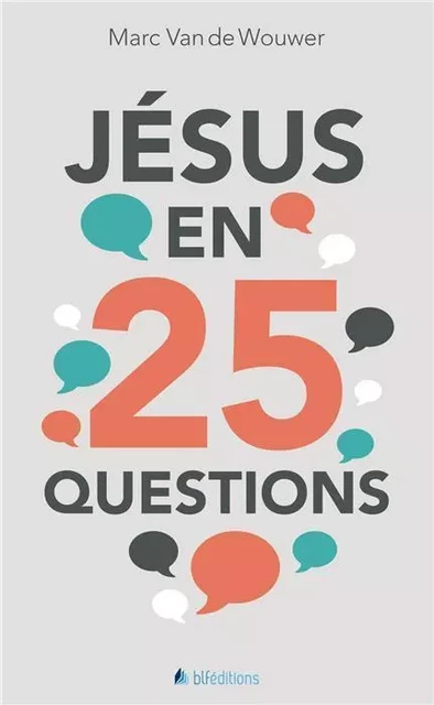 Jésus en 25 questions -  Marc Van de Wouwer - BLF EUROPE